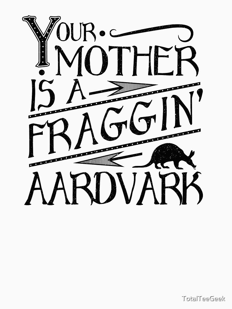 "Your Mother is a Fraggin' Aardvark Vintage Look Graphic" Tshirt for