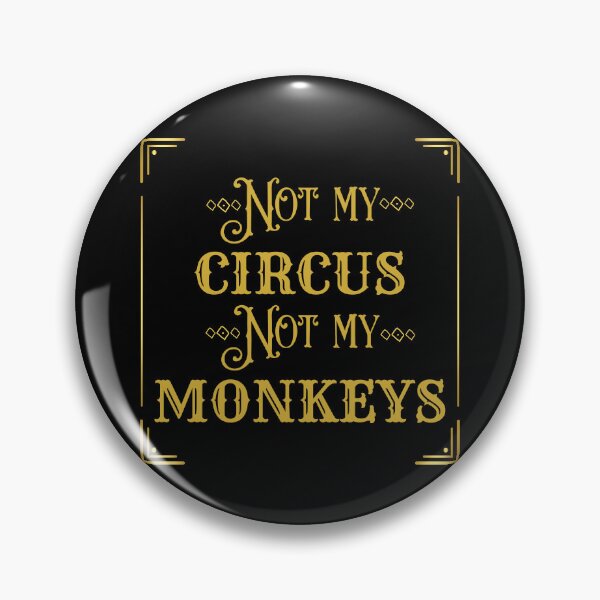 Item preview, Not My Circus Not My Monkeys designed and sold by SqueakitySqueak.