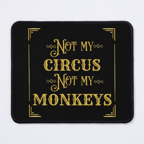 Item preview, Not My Circus Not My Monkeys designed and sold by SqueakitySqueak.