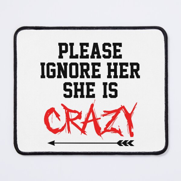 Item preview, Please Ignore Her She Is Crazy cute couples matching designed and sold by everything4eva.