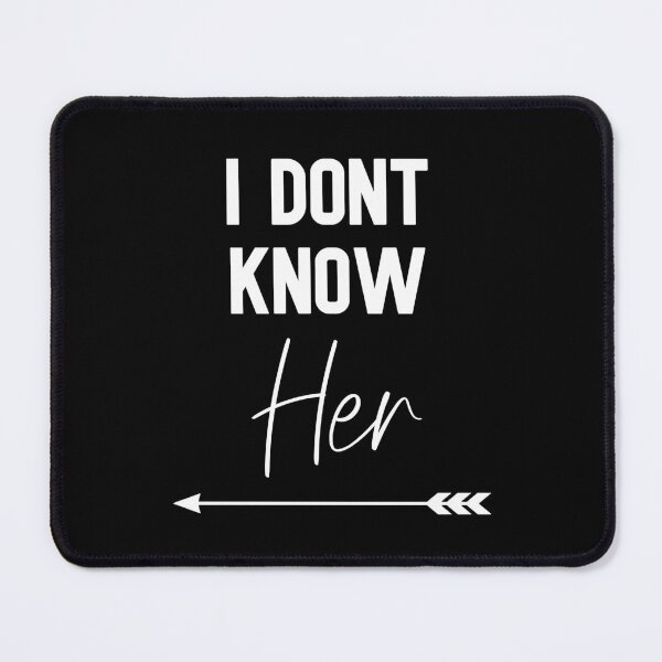 Item preview, I Dont Know Her cute couples matching designed and sold by everything4eva.
