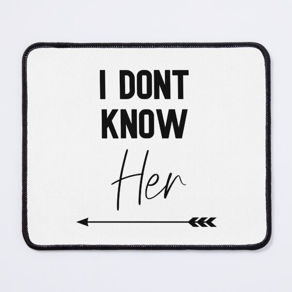 Item preview, I Dont Know Her cute couples matching designed and sold by everything4eva.
