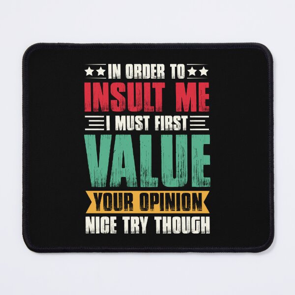 Item preview, In Order To Insult Me I Must First Value Your Opinion - Funny Saying Retro designed and sold by naworas.