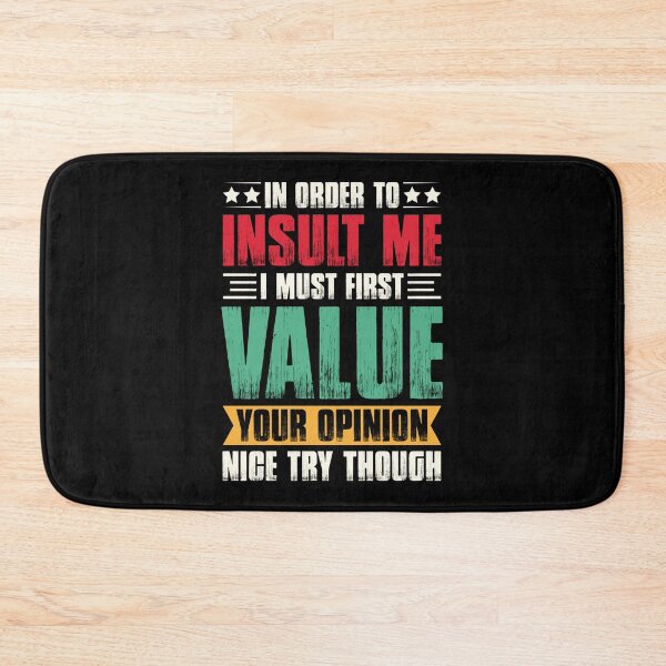 Item preview, In Order To Insult Me I Must First Value Your Opinion - Funny Saying Retro designed and sold by naworas.