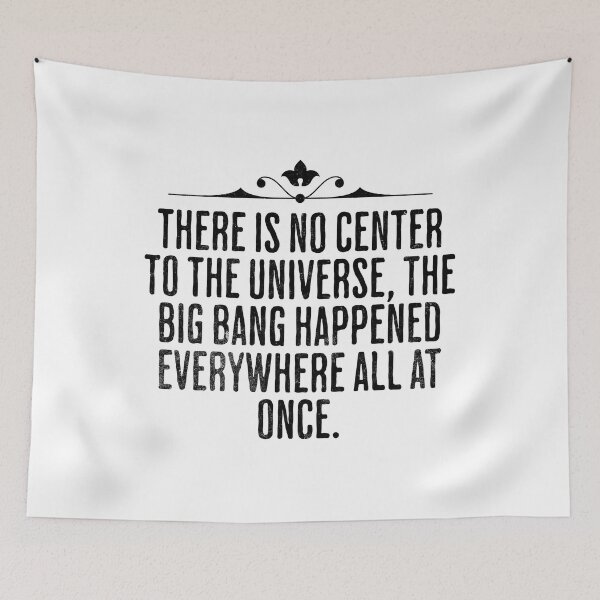 Item preview, There Is No Center To The Universe, The Big Bang Happened Everywhere - Space Science Quote designed and sold by AlanPhotoArt.