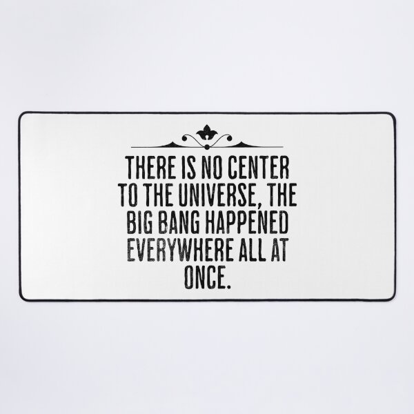 Item preview, There Is No Center To The Universe, The Big Bang Happened Everywhere - Space Science Quote designed and sold by AlanPhotoArt.