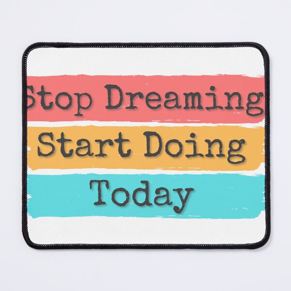 Item preview, Stop Dreaming Start Doing Today designed and sold by TheRightHonMP.