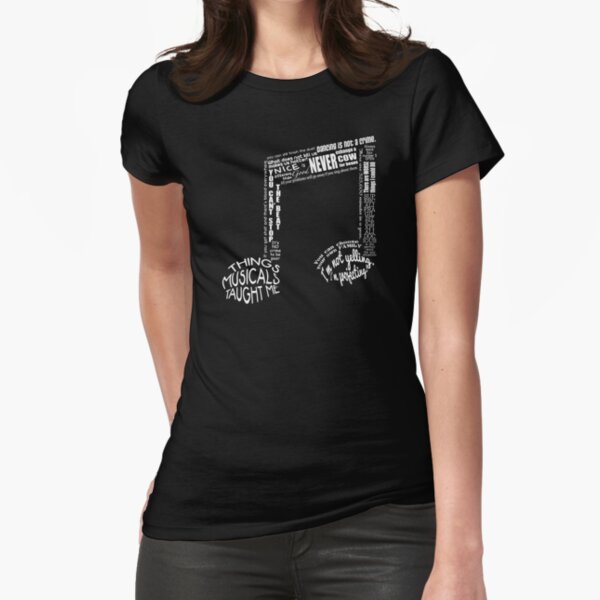 Things Musicals Taught Me - Musical Theatre Fitted T-Shirt