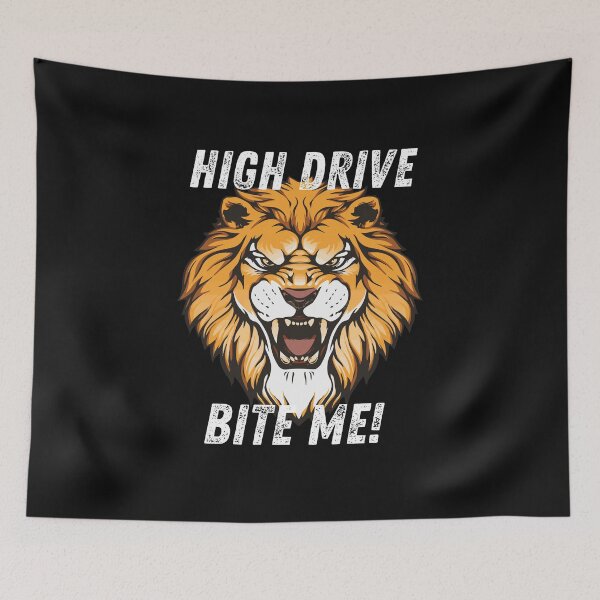 Item preview,  HIGH DRIVE - BITE ME! LION, DETERMINED, ALPHA MALE designed and sold by DanaMire.