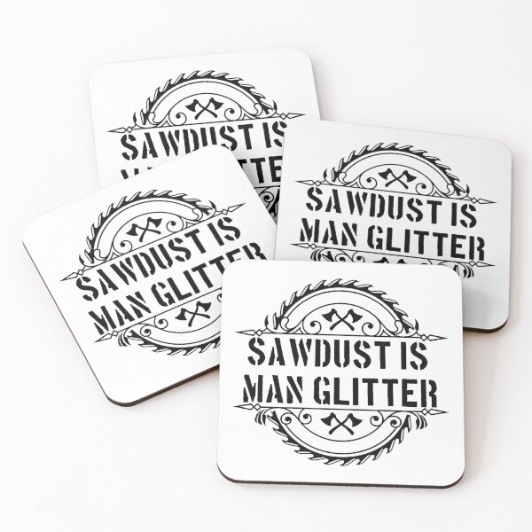 Item preview, Sawdust Is Man Glitter - Funny Woodwork and Carpentry designed and sold by FirstTouch.