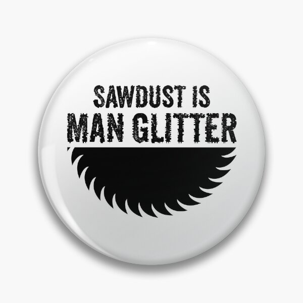Artikelvorschau, Sägemehl ist Mann Glitter - lustige Säge Holzarbeiten und Zimmerei entworfen und verkauft von FirstTouch.