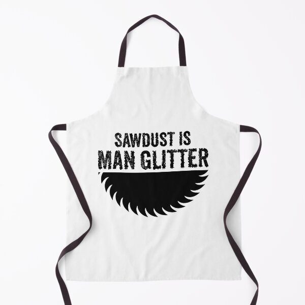 Item preview, Sawdust Is Man Glitter - Funny Saw  Woodwork and Carpentry designed and sold by FirstTouch.