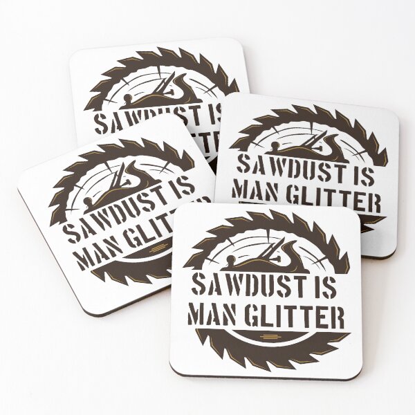 Item preview, Sawdust Is Man Glitter - Funny Woodwork and Carpentry designed and sold by FirstTouch.