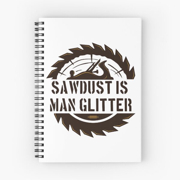 Aperçu de l'œuvre Sawdust Is Man Glitter - Boiseries et menuiseries amusantes créée et vendue par FirstTouch.