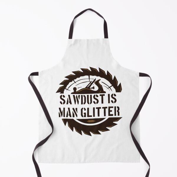 Item preview, Sawdust Is Man Glitter - Funny Woodwork and Carpentry designed and sold by FirstTouch.