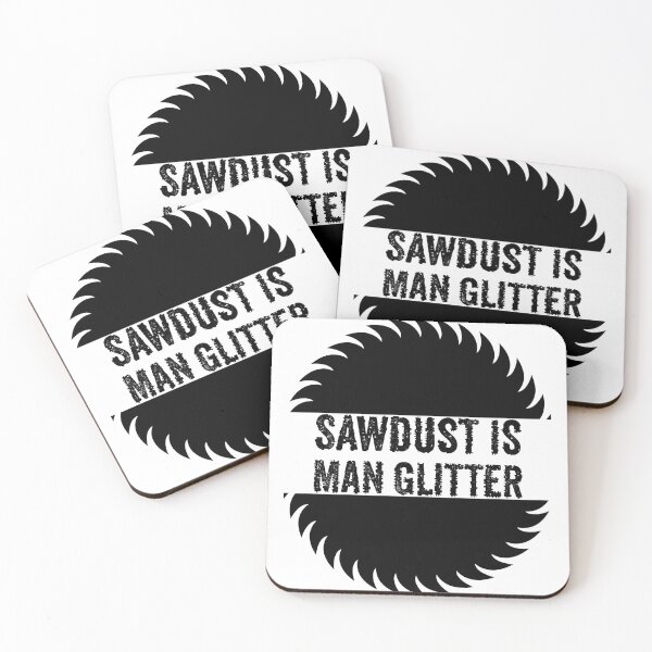 Item preview, Sawdust Is Man Glitter - Funny Woodwork and Carpentry designed and sold by FirstTouch.