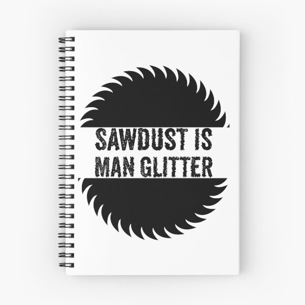 Aperçu de l'œuvre Sawdust Is Man Glitter - Boiseries et menuiseries amusantes créée et vendue par FirstTouch.