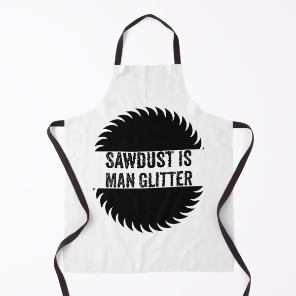 Item preview, Sawdust Is Man Glitter - Funny Woodwork and Carpentry designed and sold by FirstTouch.