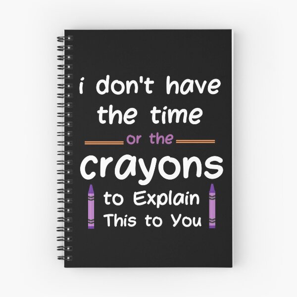 Item preview, i dont have the time or the crayons to explain this to you designed and sold by SAABDERRAHIM.