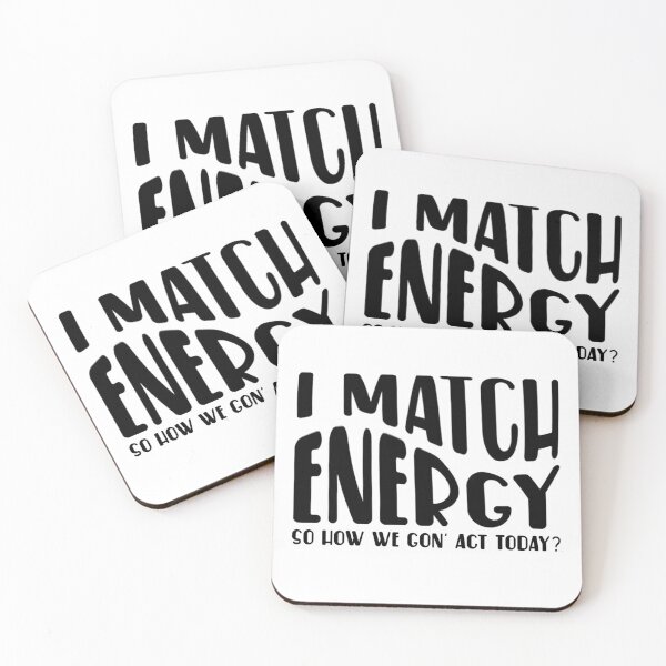 Item preview, I Match Energy So How We Gon' Act Today? designed and sold by Cordialpress.