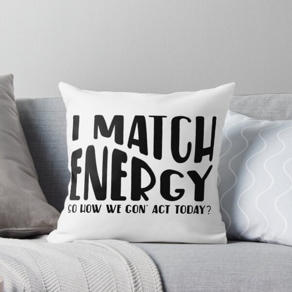 Item preview, I Match Energy So How We Gon' Act Today? designed and sold by Cordialpress.