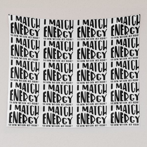 Item preview, I Match Energy So How We Gon' Act Today? designed and sold by Cordialpress.