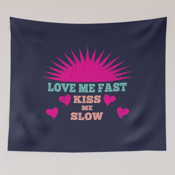 Item preview, Love Me Fast Kiss Me Slow designed and sold by dev11588.