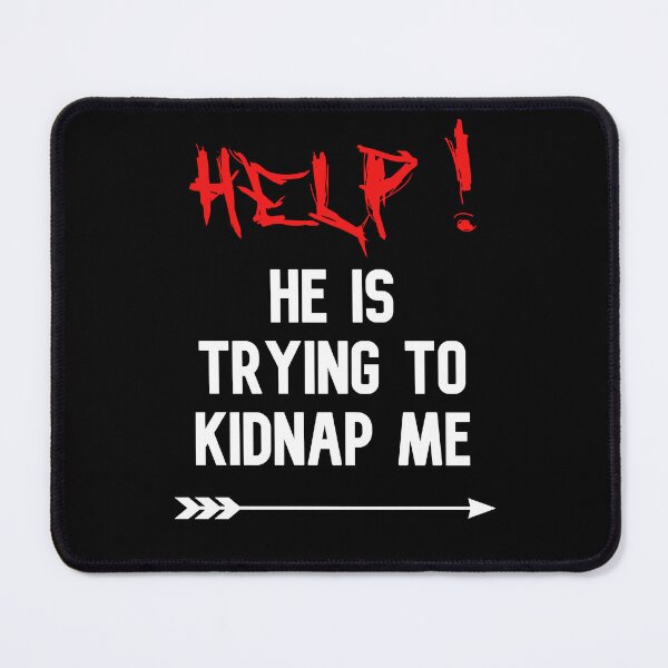 Item preview, Help He Is Trying To Kidnap Me funny cute couples matching designed and sold by everything4eva.