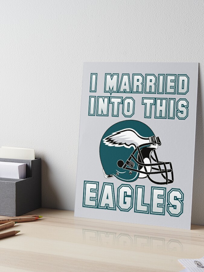 Official I married into this eagles philadelphia football fan the