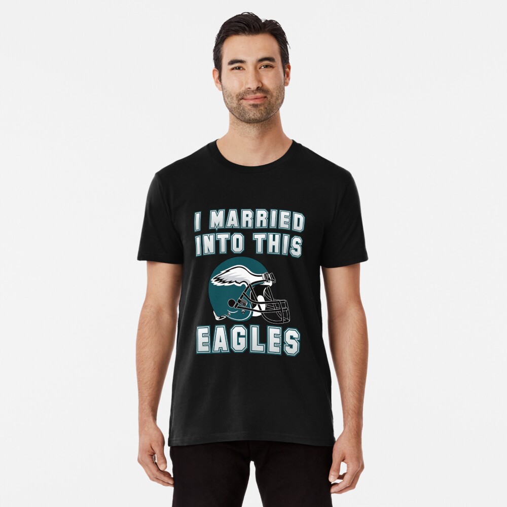 Philadelphia Eagles I Married Into This Shirt Ultra Cotton Shirt