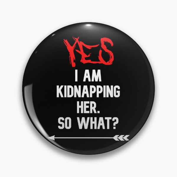 Item preview, YES I am kidnapping her so what funny cute couples matching designed and sold by everything4eva.