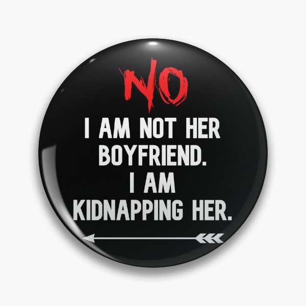Item preview, No I Am Not Her Boyfriend I Am Kidnapping Her funny cute couples matching designed and sold by everything4eva.