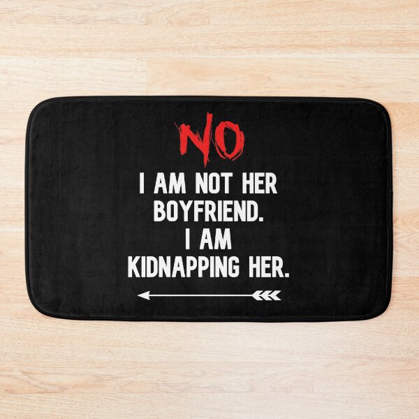 Item preview, No I Am Not Her Boyfriend I Am Kidnapping Her funny cute couples matching designed and sold by everything4eva.