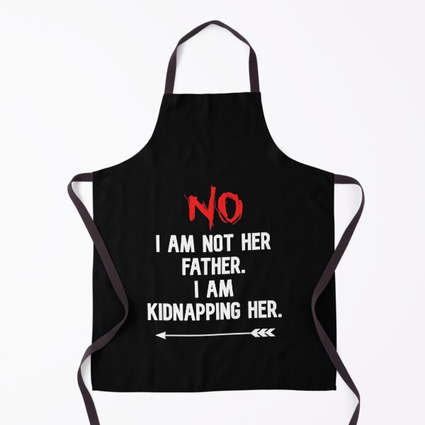 Item preview, NO I Am Not Her Father I Am Kidnapping Her funny cute couples matching designed and sold by everything4eva.