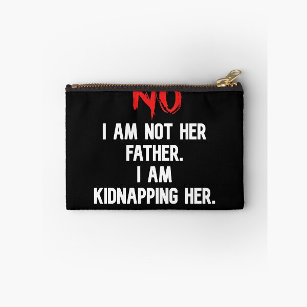 Item preview, NO I Am Not Her Father I Am Kidnapping Her funny cute couples matching designed and sold by everything4eva.