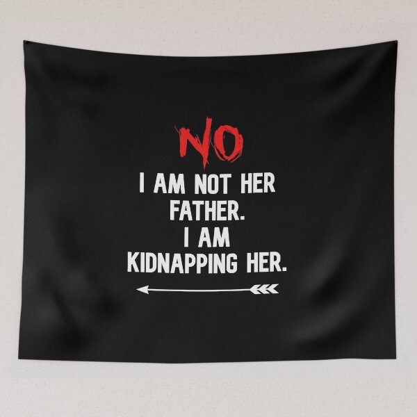 Item preview, NO I Am Not Her Father I Am Kidnapping Her funny cute couples matching designed and sold by everything4eva.