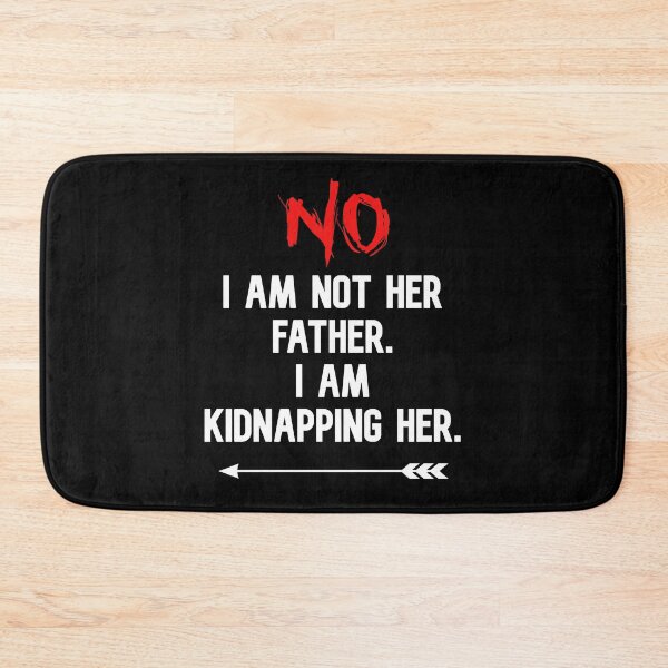 Item preview, NO I Am Not Her Father I Am Kidnapping Her funny cute couples matching designed and sold by everything4eva.