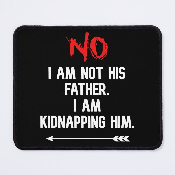 Item preview, NO I Am Not His Father I Am Kidnapping Him funny cute couples matching designed and sold by everything4eva.