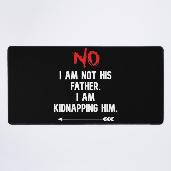 Item preview, NO I Am Not His Father I Am Kidnapping Him funny cute couples matching designed and sold by everything4eva.