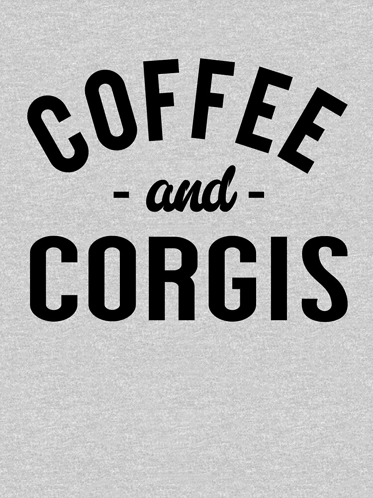 Coffee And Corgis by TshirtsLIVE