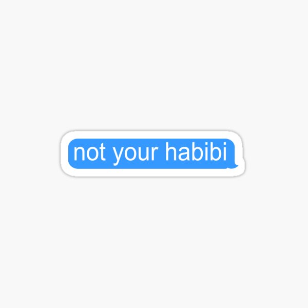 Not Your Habibi Funny Text Message Quotes Sticker For Sale By Arlan Gonsalves Redbubble 7253