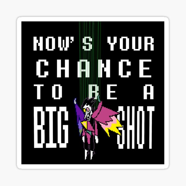 NOW'S YOUR CHANCE TO BE A BIG SHOT #bigshot #deltarune #deltarunechapt