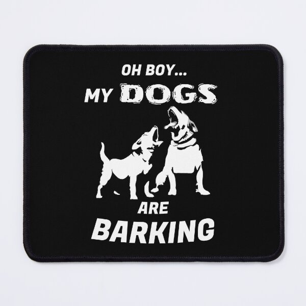 Item preview, Oh Boy My Dogs Are Barking designed and sold by AmaTierra.