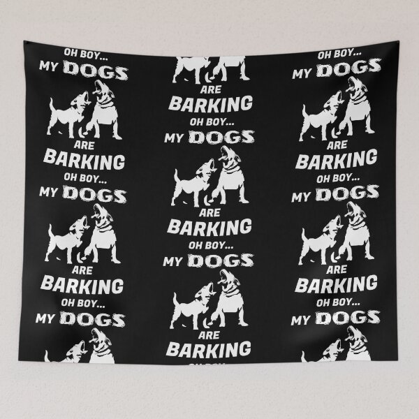 Item preview, Oh Boy My Dogs Are Barking designed and sold by AmaTierra.
