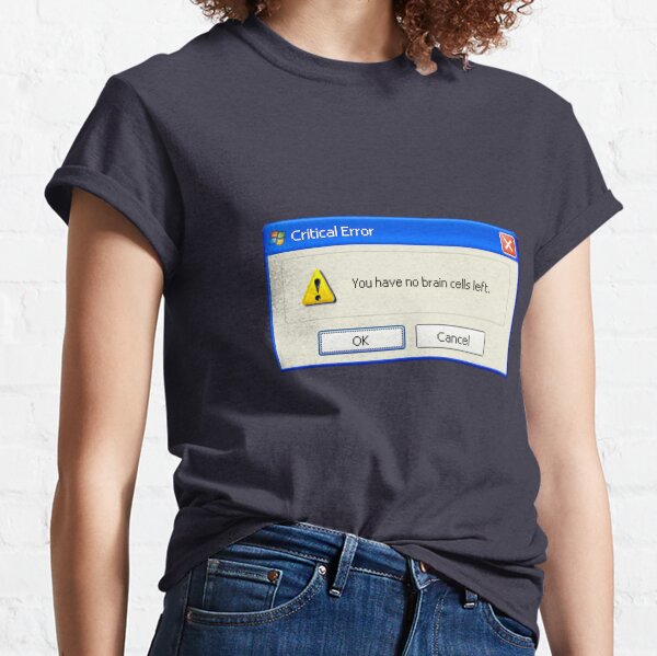 no brain cells left Windows XP popup Classic T-Shirt