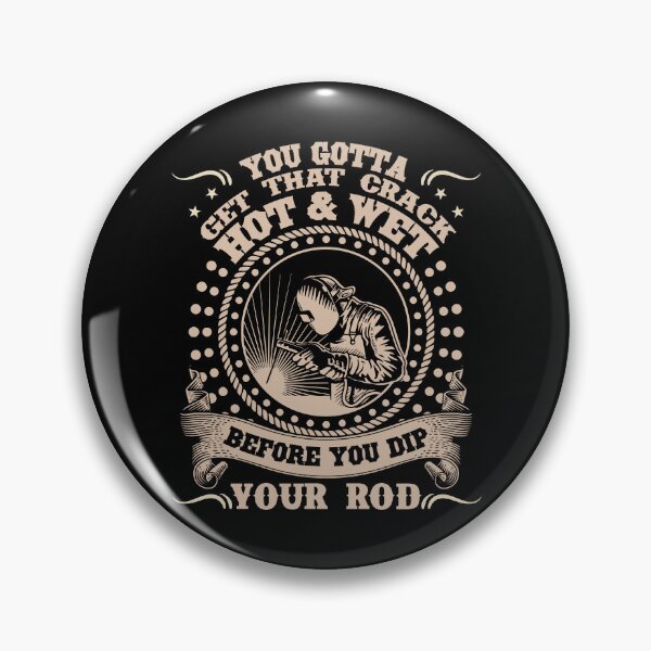 Item preview, Welder You Gotta Get That Crack Hot And Wet designed and sold by UnknownArtistt.