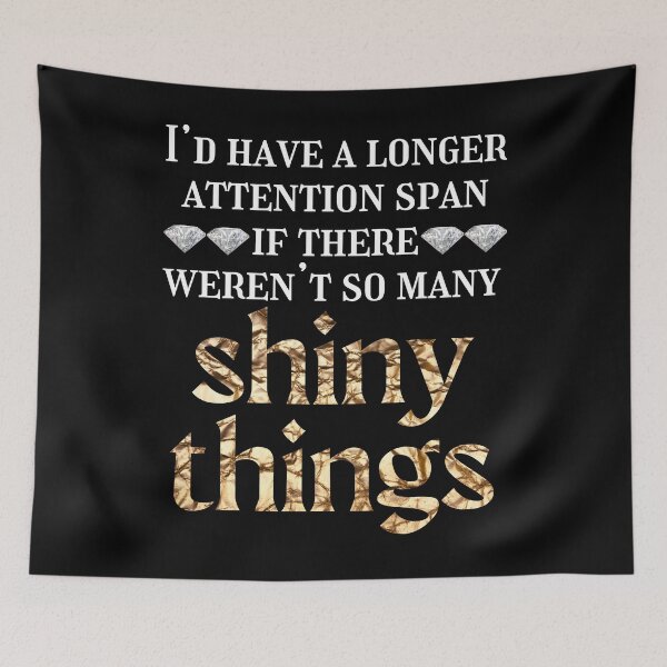 Item preview, Attention span - shiny things - ADHD designed and sold by EvergreenWhimsy.