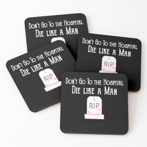 Item preview, Don't Go to the Hospital Die like a Man  designed and sold by Oops! I Printed It.