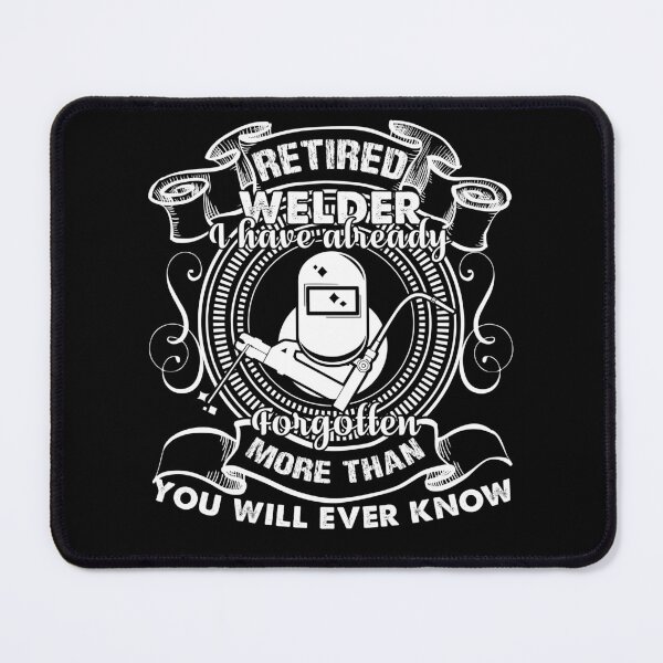 Item preview, Retired Welder I Have Already Forgotten More Than You Will Ever Know designed and sold by UnknownArtistt.