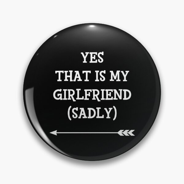 Item preview, Yes That Is My Girlfriend Sadly cute couples matching designed and sold by everything4eva.